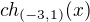 $ch_{(-3,1)}(x)$
