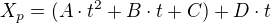 $X_{p}=(A\cdot t^{2}+B\cdot t+C) +D\cdot t$