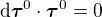 $\d\boldsymbol{\tau}^0\cdot\boldsymbol{\tau}^0 = 0$
