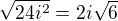 $\sqrt{24i^2}=2i\sqrt{6}$