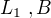 $L_{1}\;,B$
