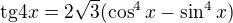 $\text{tg}4x=2\sqrt{3}(\cos ^{4}x-\sin^{4}x)$