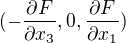 $(-\frac{\partial F}{\partial x_{3}},0,\frac{\partial F}{\partial x_{1}})$