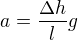 $a=\frac{\Delta h}lg$