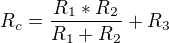 $R_c=\frac{R_1*R_2}{R_1+R_2}+R_3$