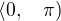$\langle 0,\quad \pi )$