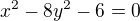 $x^{2} - 8y^{2} - 6 = 0$