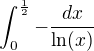 $\int_{0}^{\frac{1}{2}}-\frac{dx}{\ln(x)}$