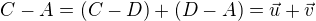 $C-A = (C-D) + (D-A) =\vec{u} + \vec{v}$