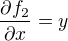 $\frac{\partial f_{2}}{\partial x}=y$