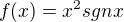 $ f(x) = x^2sgnx $