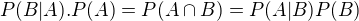kopírovat do textarea $P(B|A).P(A)=P(A\cap B)=P(A|B)P(B)$