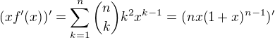 $(x f'(x))' = \sum_{k = 1}^n {n \choose k}k^2x^{k-1} = (nx(1+x)^{n-1})'$