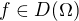 $f \in D(\Omega)$