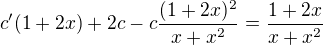$c' (1+2x) + 2c-c\frac{(1+2x)^2}{x+x^2}=\frac{1+2x}{x+x^2}$