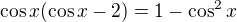 $\cos x(\cos x-2)=1-\cos ^2x$