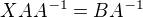 kopírovat do textarea $X A A^{-1} = B A^{-1}$