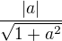 $\frac{|a|}{\sqrt{1+a^2}}$