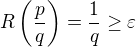 $R\left (\frac{p}{q}\right )=\frac{1}{q}\ge\varepsilon$