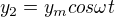 $y_{2}=y_{m}cos\omega t$