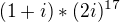 $(1+i)*(2i)^{17}$