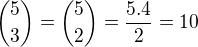 ${5 \choose 3}={5 \choose 2}=\frac{5.4}{2}=10$