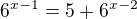 $6^{x-1}=5+6^{x-2}$