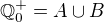 $\mathbb{Q}_0^+ = A \cup B$