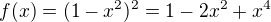 kopírovat do textarea $f(x) = (1 - x^2)^2 = 1 - 2x^2 + x^4$