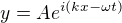 $y=Ae^{i(kx-\omega t) }$