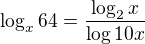 $\log_x{64}=\frac{\log_2{x}}{\log{10x}}$