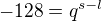 $-128=q^{s-l}$