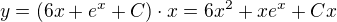 $y=(6x+e^x+C)\cdot x=6x^2+xe^x+Cx$