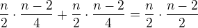 $\frac{n}{2}\cdot \frac{n-2}{4}+\frac{n}{2}\cdot \frac{n-2}{4}=\frac{n}{2}\cdot \frac{n-2}{2}$