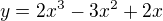 $y=2x^{3}-3x^{2}+2x$