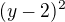 $(y-2)^2 $