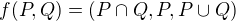 $f(P,Q)=(P\cap Q,P,P\cup Q)$
