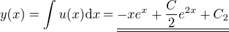 $y(x)=\int u(x) \mathrm{d} x = \underline{\underline{-xe^x + \frac C2 e^{2x} +C_2}}$