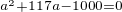 $_{a^2+117a-1000=0}$