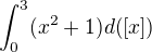 $\int_{0}^{3} (x^2+1)d(\left[x\right])$
