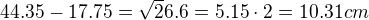 $ 44.35-17.75=\sqrt26.6=5.15\cdot 2=10.31cm $