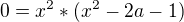 $0=x^{2}*(x^{2}-2a-1)$