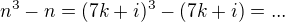 $n^3-n=(7k+i)^3-(7k+i)=...$