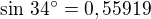 $\sin\,34^\circ=0,55919$