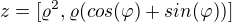 $z=[\varrho ^{2},\varrho (cos(\varphi )+sin(\varphi ))]$