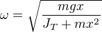 kopírovat do textarea $\omega =\sqrt{\frac{mgx}{J_T+mx^2}}$