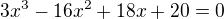 $3x^{3}-16x^{2}+18x+20=0$