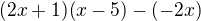 $(2x+1)(x-5)-(-2x)$