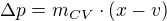 $\Delta p=m_{CV} \cdot (x-v)$