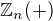 $\mathbb{Z}_{n}(+)$
